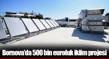 Bornova’da 500 bin euroluk iklim projesi