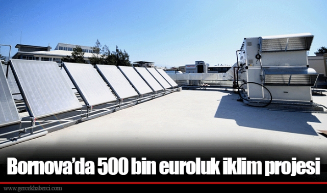 Bornova’da 500 bin euroluk iklim projesi