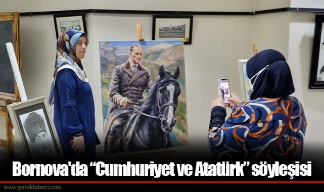 Bornova'da “Cumhuriyet ve Atatürk” söyleşisi