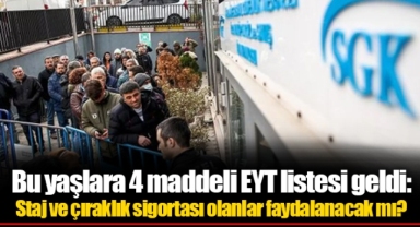 Bu yaşlara 4 maddeli EYT listesi geldi: Staj ve çıraklık sigortası olanlar faydalanacak mı?