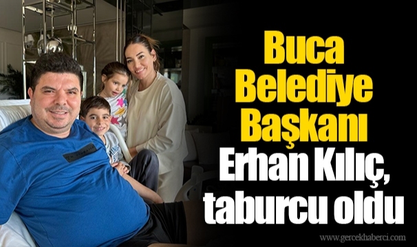 Buca Belediye Başkanı Erhan Kılıç, taburcu oldu