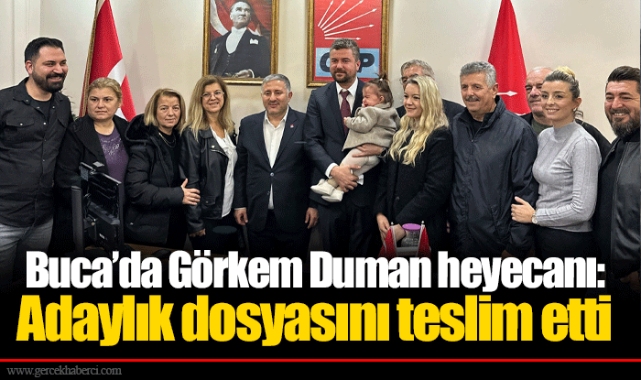 Buca’da Görkem Duman heyecanı: Adaylık dosyasını teslim etti