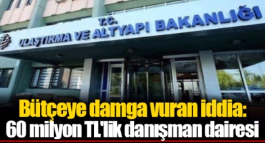 Bütçeye damga vuran iddia: 60 milyon TL'lik danışman dairesi