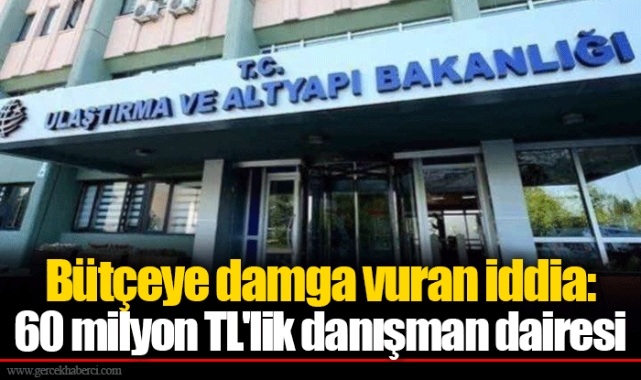 Bütçeye damga vuran iddia: 60 milyon TL'lik danışman dairesi