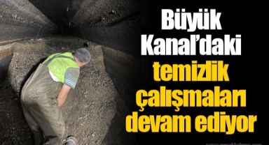 Büyük Kanal’daki temizlik çalışmaları devam ediyor