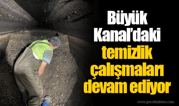 Büyük Kanal’daki temizlik çalışmaları devam ediyor