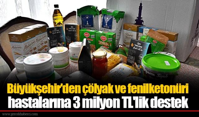 Büyükşehir'den çölyak ve fenilketonüri hastalarına 3 milyon TL'lik destek
