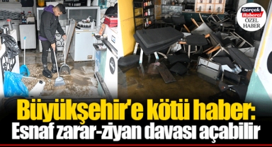 Büyükşehir'e kötü haber:Esnaf zarar-ziyan davası açabilir