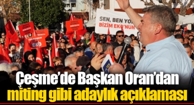 Çeşme’de Başkan Oran’dan miting gibi adaylık açıklaması