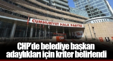CHP’de belediye başkan adaylıkları için kriter belirlendi