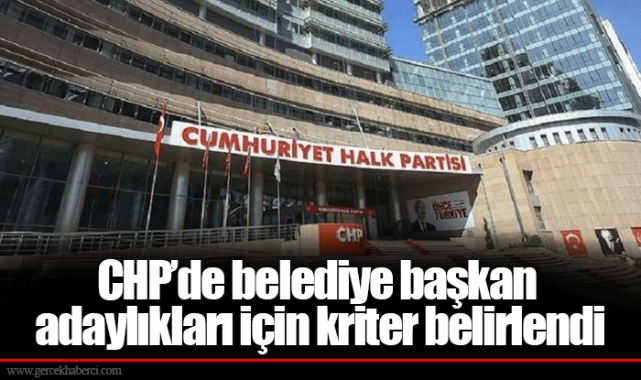 CHP’de belediye başkan adaylıkları için kriter belirlendi