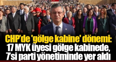 CHP’de 'gölge kabine' dönemi: 17 MYK üyesi gölge kabinede, 7’si parti yönetiminde yer aldı