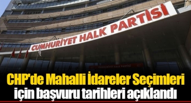 CHP'de Mahalli İdareler Seçimleri için başvuru tarihleri açıklandı