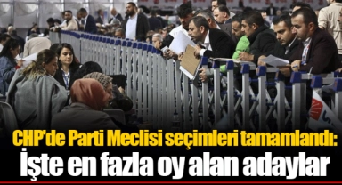 CHP'de Parti Meclisi seçimleri tamamlandı: İşte en fazla oy alan adaylar