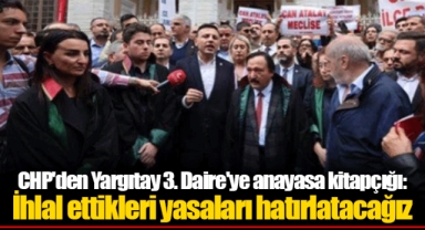 CHP'den Yargıtay 3. Daire'ye anayasa kitapçığı: İhlal ettikleri yasaları hatırlatacağız