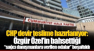 CHP devir teslime hazırlanıyor: Özgür Özel’in bahsettiği “sağcı danışmanlara verilen odalar” boşaltıldı