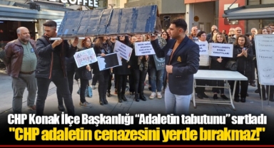 CHP Konak İlçe Başkanlığı “Adaletin tabutunu” sırtladı  "CHP adaletin cenazesini yerde bırakmaz!"