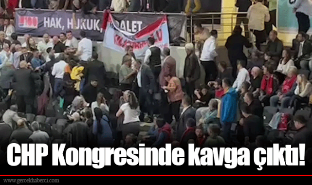 CHP Kongresinde kavga çıktı!