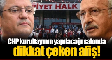 CHP kurultayının yapılacağı salonda dikkat çeken afiş!