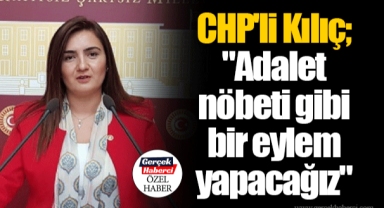 CHP'li Kılıç;