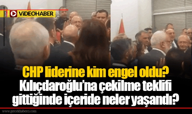CHP liderine kim engel oldu? Kılıçdaroğlu’na çekilme teklifi gittiğinde içeride neler yaşandı?