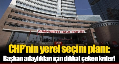 CHP’nin yerel seçim planı: Başkan adaylıkları için dikkat çeken kriter!