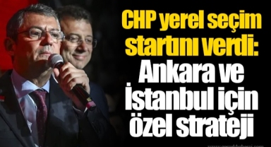 CHP yerel seçim startını verdi: Ankara ve İstanbul için özel strateji