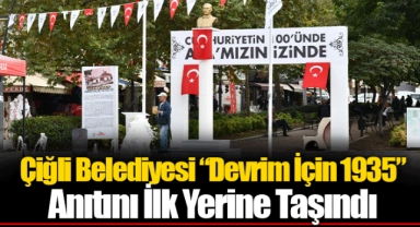 Çiğli Belediyesi “Devrim İçin 1935” Anıtını İlk Yerine Taşındı