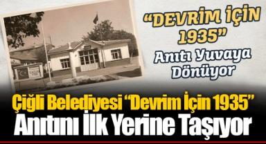 Çiğli Belediyesi “Devrim İçin 1935” Anıtını İlk Yerine Taşıyor