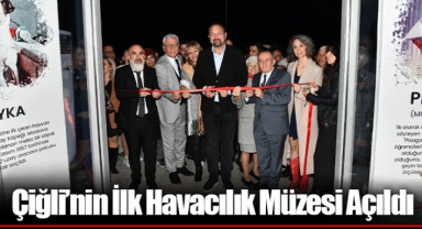 Çiğli’nin İlk Havacılık Müzesi Açıldı