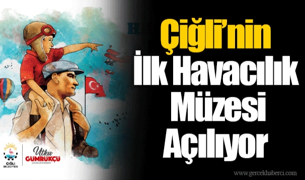 Çiğli’nin İlk Havacılık Müzesi Açılıyor