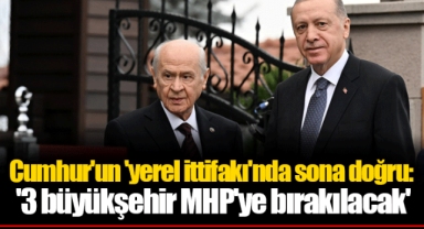 Cumhur'un 'yerel ittifakı'nda sona doğru: '3 büyükşehir MHP'ye bırakılacak'