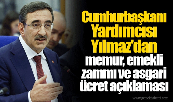 Cumhurbaşkanı Yardımcısı Yılmaz'dan memur, emekli zammı ve asgari ücret açıklaması