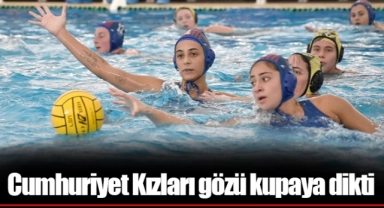Cumhuriyet Kızları gözü kupaya dikti