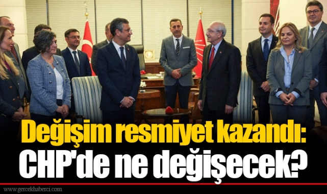 Değişim resmiyet kazandı: CHP'de ne değişecek?