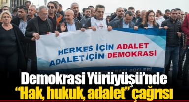 Demokrasi Yürüyüşü’nde “Hak, hukuk, adalet” çağrısı