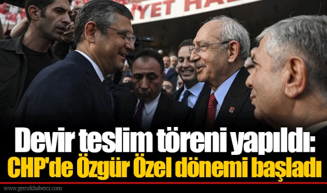 Devir teslim töreni yapıldı: CHP'de Özgür Özel dönemi başladı