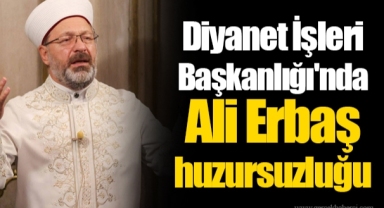 Diyanet İşleri Başkanlığı'nda Ali Erbaş huzursuzluğu