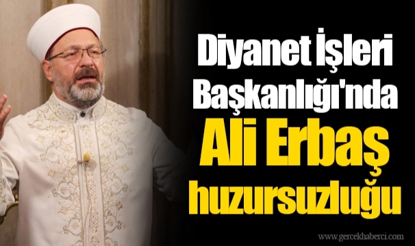 Diyanet İşleri Başkanlığı'nda Ali Erbaş huzursuzluğu