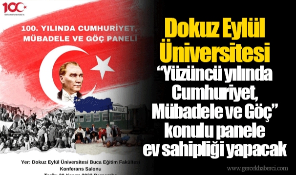 Dokuz Eylül Üniversitesi “Yüzüncü yılında Cumhuriyet, Mübadele ve Göç” konulu panele ev sahipliği yapacak