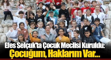 Efes Selçuk'ta Çocuk Meclisi Kuruldu: Çocuğum, Haklarım Var...