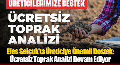 Efes Selçuk’ta Üreticiye Önemli Destek: Ücretsiz Toprak Analizi Devam Ediyor