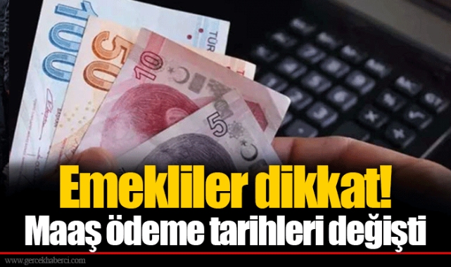 Emekliler dikkat! Maaş ödeme tarihleri değişti