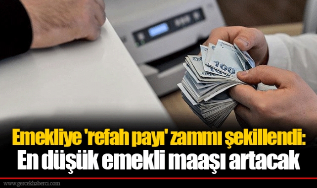 Emekliye 'refah payı' zammı şekillendi: En düşük emekli maaşı artacak