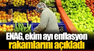 ENAG, ekim ayı enflasyon rakamlarını açıkladı