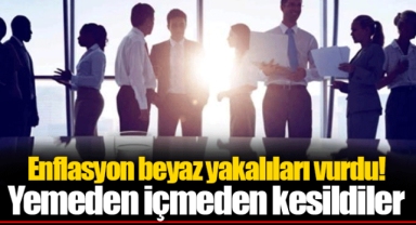 Enflasyon beyaz yakalıları vurdu! Yemeden içmeden kesildiler