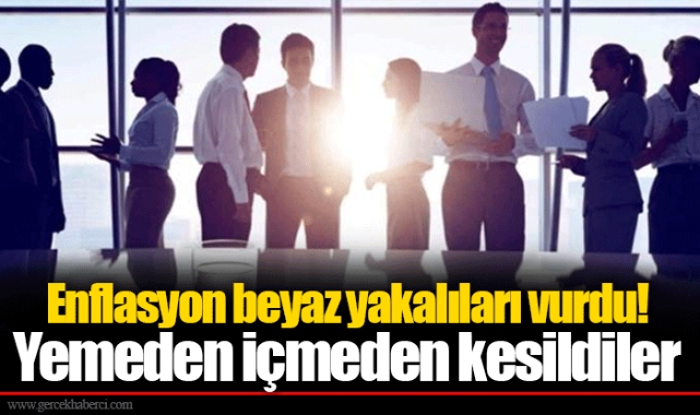 Enflasyon beyaz yakalıları vurdu!  Yemeden içmeden kesildiler