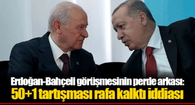 Erdoğan-Bahçeli görüşmesinin perde arkası: 50+1 tartışması rafa kalktı iddiası