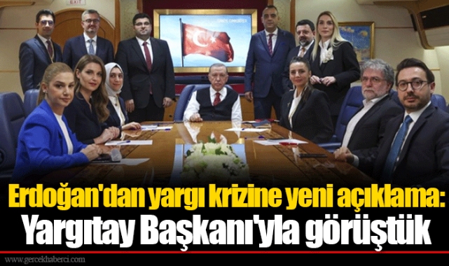 Erdoğan'dan yargı krizine yeni açıklama: Yargıtay Başkanı'yla görüştük