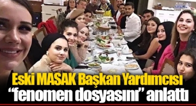 Eski MASAK Başkan Yardımcısı “fenomen dosyasını” anlattı